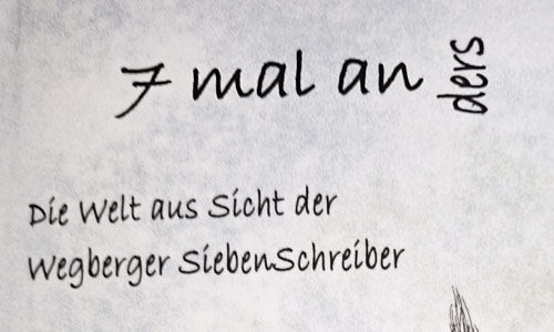 Buch der Siebenschreiber "7 mal anders" Die Welt aus Sicht der Wegberger SiebenSchreiber | Titel