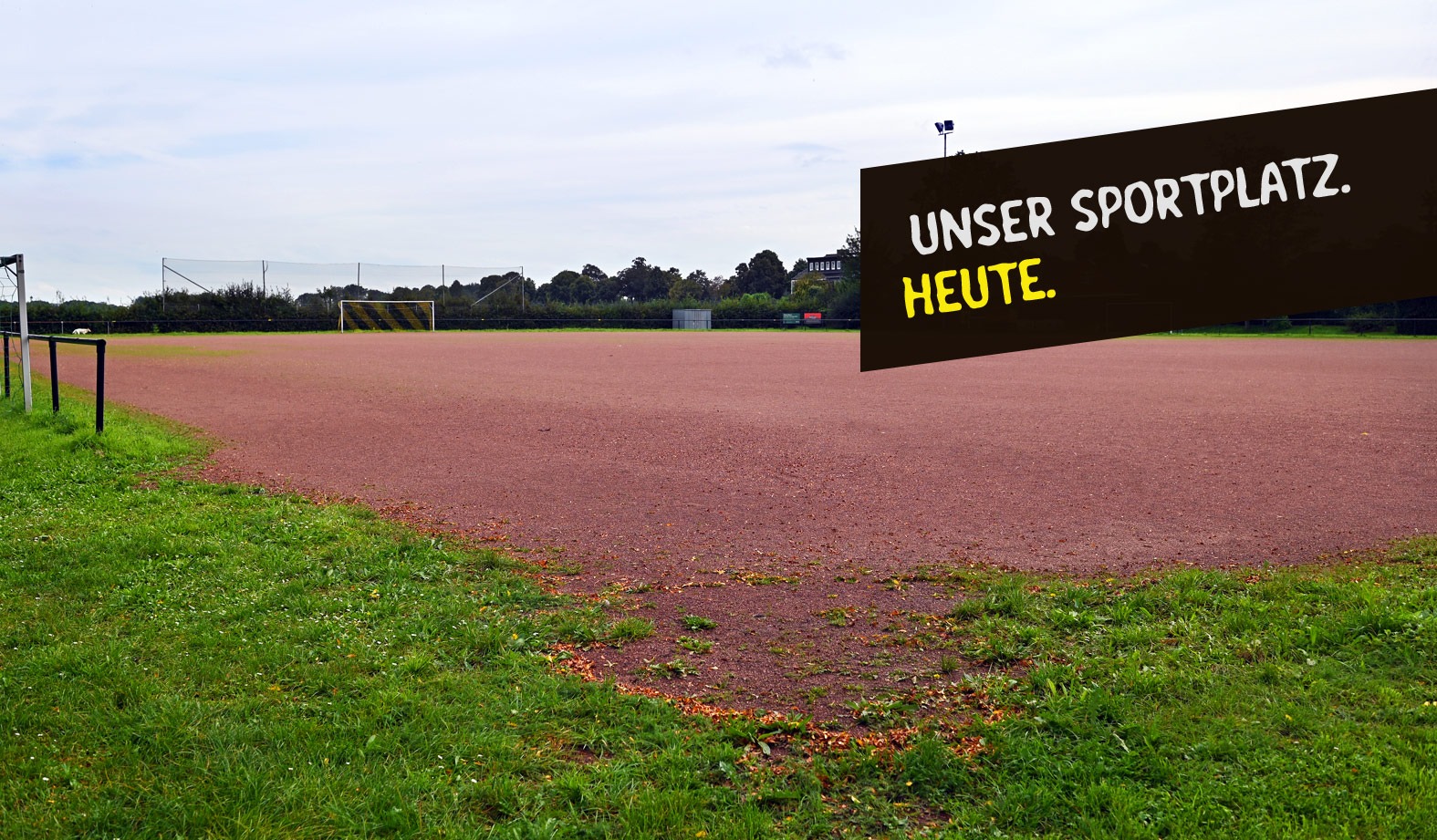 So sieht der Sportplatz jetzt aus. Vorher!